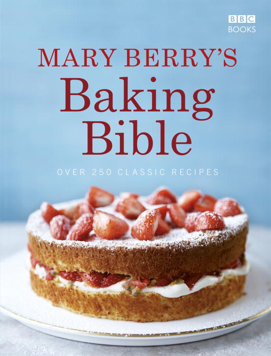 Mary Berry/Mary Berry's Baking Bible@ Over 250 Classic Recipes
